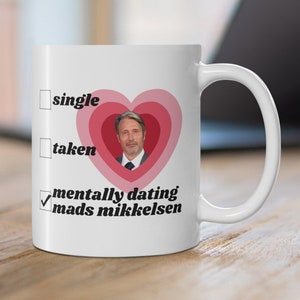 Mads Mikkelsen Mug, Mentally dating Mads Mikkelsen, Gifts for her