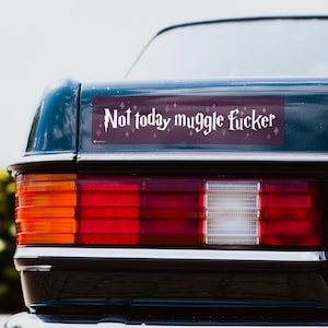 Harry Potter Bumper Sticker, Not Today Muggle Fucker, Funny Car Decal, Explicit Hogwarts Quote, Wizard Fan Gift