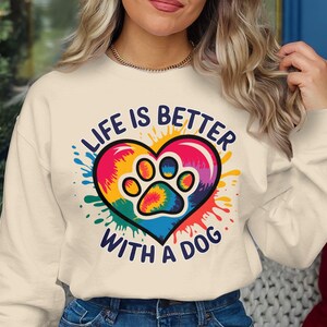 Dog Lover PNG, Life Is Better With A Dog, Colorful Dog Paw Print, Dog Owner Gift, Pet Lover Digital Art, Dog Themed PNG