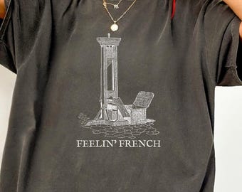 Comfort Colors Feelin French Guillotine Shirt, Anti Capitalism Social Justice Liberal Leftist Revolution Tee, Eat The Rich,Expect Resistance