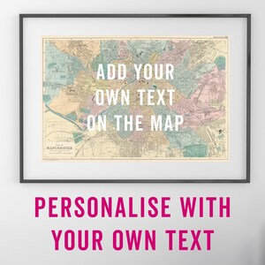 May include: A framed vintage map of Manchester, England, with the text "ADD YOUR OWN TEXT ON THE MAP" superimposed on the map. The text "PERSONALISE WITH YOUR OWN TEXT" is below the frame.