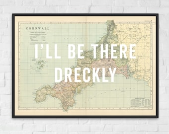 Vintage Cornwall Map - I'll Be There Dreckly - Cornwall Art Print, Vintage Cornwall Poster, Cornish Map
