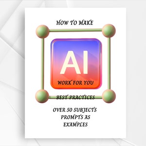 May include: A white card with a green and orange frame around a blue and red square with the text "AI WORK FOR YOU" inside. The text "HOW TO MAKE" is above the square and the text "BEST PRACTICES" is below the square. The text "OVER 50 SUBJECT'S PROMPTS AS EXAMPLES" is below the text "BEST PRACTICES".