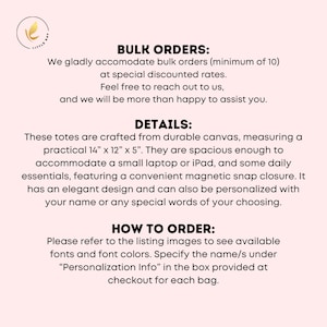 May include: Text overlay on a pink background with the words "Bulk Orders", "Details", and "How to Order". The text describes canvas totes that are 14 inches by 12 inches by 5 inches and can be personalized.