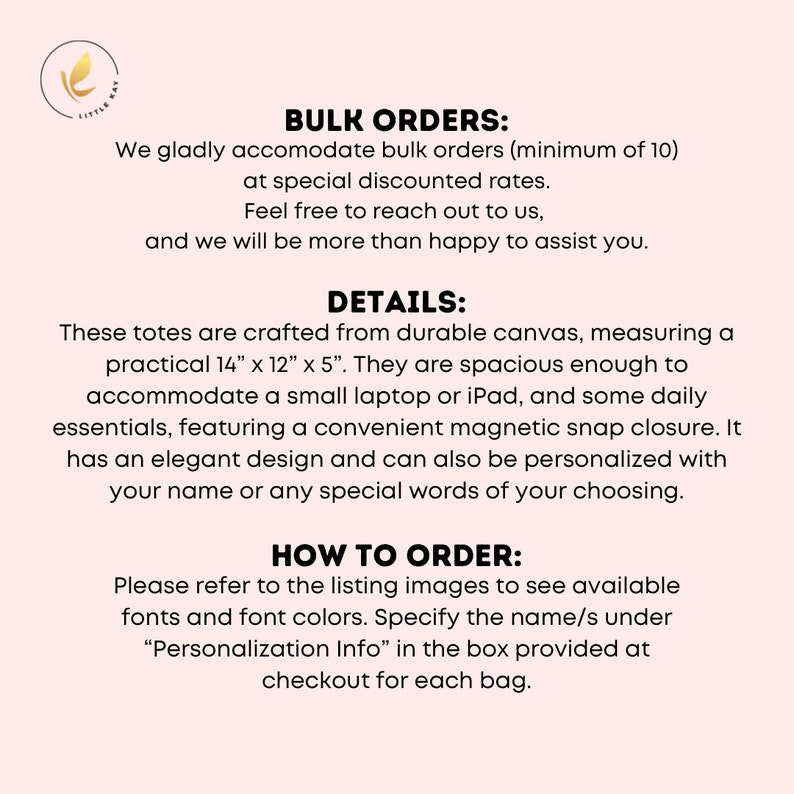 May include: Text overlay on a pink background with the words "Bulk Orders", "Details", and "How to Order". The text describes canvas totes that are 14 inches by 12 inches by 5 inches and can be personalized.