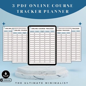 May include: A digital planner with the text "3 PDF ONLINE COURSE TRACKER PLANNER." The image shows a tablet and three sheets of paper, all with the words "ONLINE COURSE TRACKER" and a table layout. The bottom of the image has the text "THE ULTIMATE MINIMALIST."