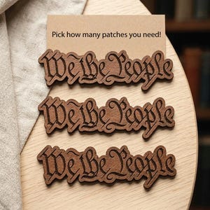 We the People Laser Engraved Leatherette Patch with Iron on Adhesive Pack Of 3, 6, or 12+. Save more when you buy more! FREE FAST SHIPPING!