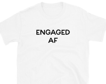 Engaged AF Unisex T-Shirt