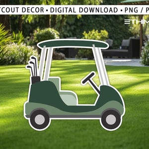 May include: A cutout of a green golf cart with white accents, a steering wheel, and golf clubs in the back. The cart is set against a background of green grass and foliage. Text at the top reads "CUTOUT DECOR • DIGITAL DOWNLOAD • PNG / PDF".
