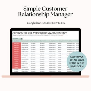 May include: A laptop screen displaying a Google Sheet spreadsheet titled "Customer Relationship Management". The spreadsheet has columns for due date, action item, first name, last name, organization, website, and email. The spreadsheet is used to track customer interactions and manage relationships. The text "KEEP TRACK OF ALL YOUR LEADS IN THIS SIMPLE CRM" is displayed in a circle on the right side of the screen.