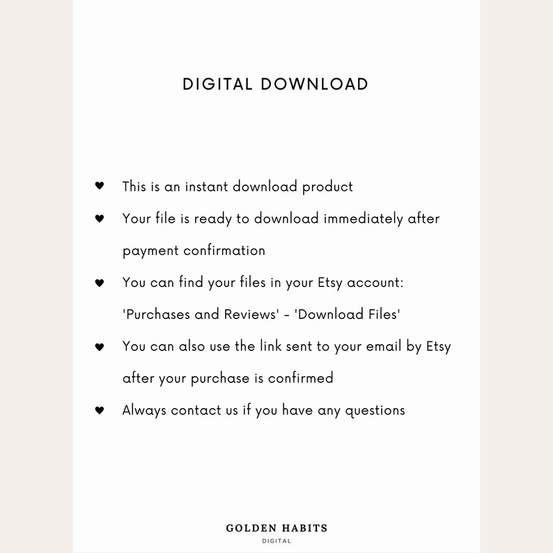 May include: A white informational graphic with black text titled DIGITAL DOWNLOAD. It lists instructions for an instant download product, including how to access files via Etsy account purchases or email links, and provides contact information for questions.