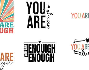 You Are Enough Svg, Self Worth Png, Inspirational Motivational Quote Clipart, Affirmation Sticker, Self Love Svg, Mental Health Svg Cut File
