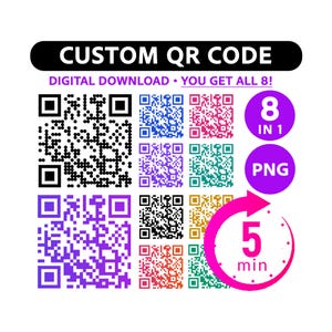 May include: A digital graphic with the text "CUSTOM QR CODE" and "DIGITAL DOWNLOAD • YOU GET ALL 8!". The image features eight colorful QR codes, a pink arrow, and the text "8 IN 1" and "PNG". The image also includes the text "5 min".