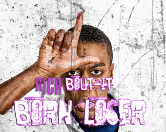 Born Loser - Rich Bout-It