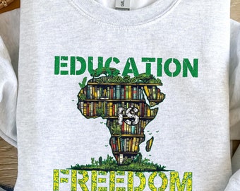 Education Is Freedom Sweatshirt, Education Is Freedom Shirt,Teacher Librarian Gift T-shirt, Social Justice Bookish