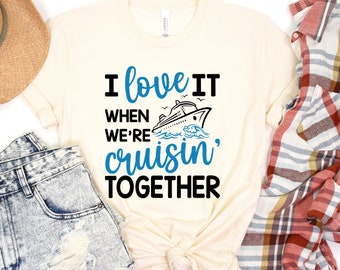 I Love It When We Are Cruising Together Shirt, Cruise Squad, Family Cruise Shirt, Family Vacation Shirt, Cruise Squad, Family Travel