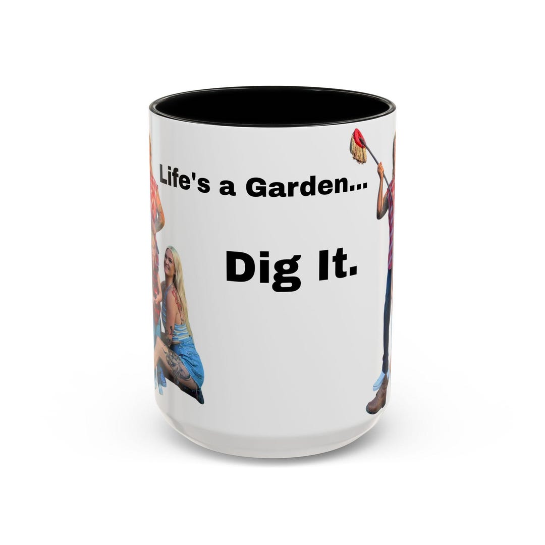 Life Dig It Life's a Garden Dig It Mug | Accent Coffee Mug - Etsy