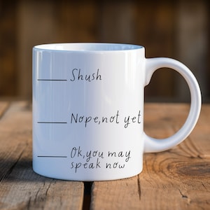 Dont talk not listening Ceramic Mug, 11oz coffee mug, tea mug, Shh coffee first, dont talk coffee mug