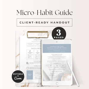 May include: A Micro-Habit Guide client-ready handout featuring a clipboard with a three-page document and a tablet displaying a page titled Transform Your Focus: The Power of Small Daily Actions. A white stylus rests on the tablet screen.
