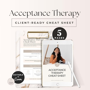 May include: Acceptance Therapy Client-Ready Cheat Sheet with 5 pages. The document features a clipboard, a tablet displaying a person in an orange sweater, and a white stylus. Text includes Acceptance Therapy Cheat Sheet, Name It, Don't Fix It, and Editable in Canva.