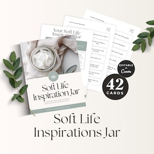 May include: A set of 42 printable cards titled Soft Life Inspiration Jar, featuring affirmations, reflections, and practices. The design includes a jar graphic, soft green accents, and text that is editable in Canva, presented as a collection of pages.