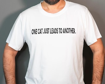 One Cat Just Leads to Another White Tee
