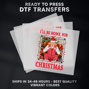 I&#39;ll Be Home For Christmas President Donald Trump Ready to Press DTF Transfer Design | Iron On Transfer | Direct to Film Transfer | #490