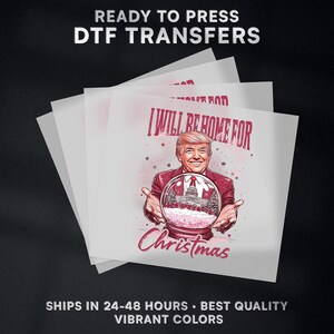I&#39;ll Be Home For Christmas President Donald Trump Ready to Press DTF Transfer Design | Iron On Transfer | Direct to Film Transfer | #515