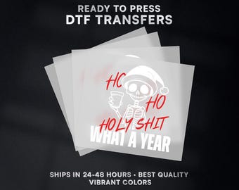 Ho Ho Holy Shit What a Year Christmas Ready to Press DTF Transfer | Christmas DTF Transfer Ready to Press on Shirt | DTF Print | #595