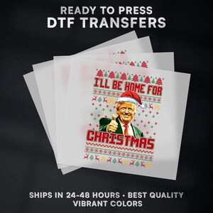I&#39;ll Be Home For Christmas President Donald Trump Ready to Press DTF Transfer Design | Iron On Transfer | Direct to Film Transfer | #494
