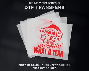 Ho Ho Holy Shit What a Year Christmas Ready to Press DTF Transfer | Christmas DTF Transfer Ready to Press on Shirt | DTF Print | #576