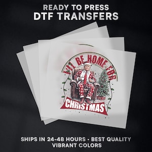 Donald Trump President I&#39;ll Be Home For Christmas Ready to Press DTF Transfer Design | Iron On Transfer | Direct to Film Transfer | #512