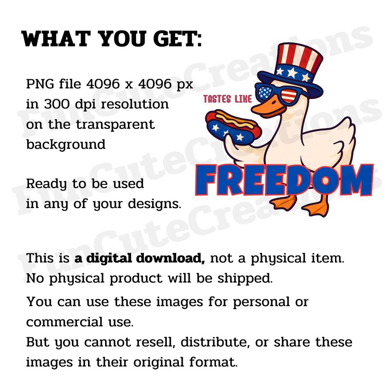 May include: A digital download graphic featuring a cartoon goose wearing sunglasses and a patriotic hat, holding a hot dog. The word "FREEDOM" is displayed in red and blue. The text reads "WHAT YOU GET: PNG file 4096 x 4096 px..."