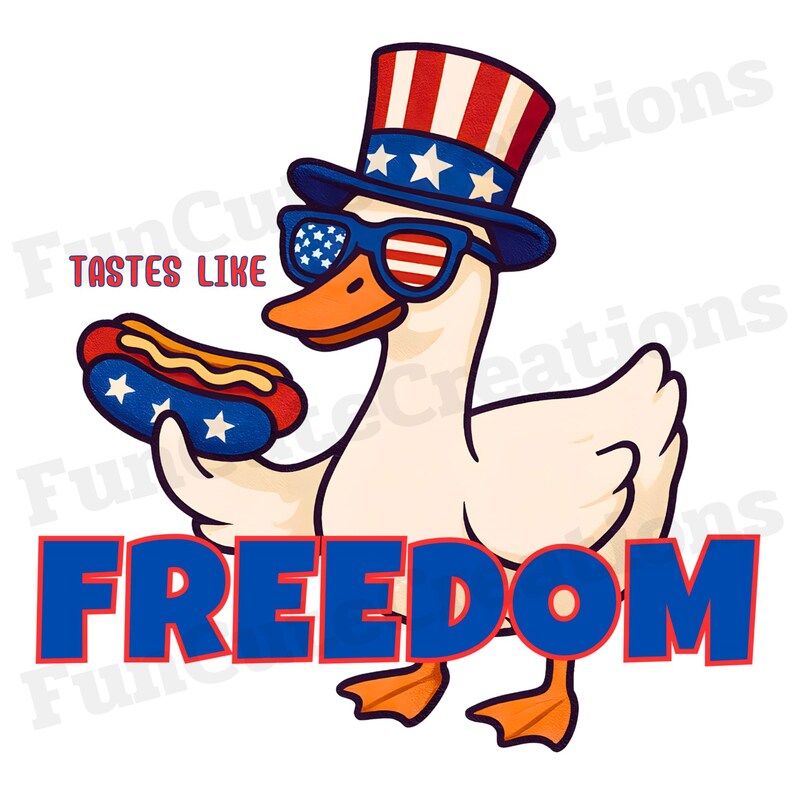 May include: A cartoon goose wearing a patriotic top hat and sunglasses, holding a hot dog. The sunglasses and hot dog are decorated with the American flag. The words "TASTES LIKE FREEDOM" are displayed in red and blue.