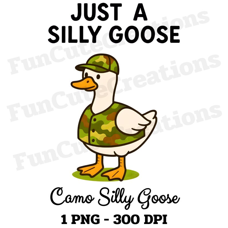 May include: A cartoon goose in a camouflage hat and vest, standing on green grass. The image includes the text "JUST A SILLY GOOSE" above the goose, and "Camo Silly Goose" below. The image is a PNG file.