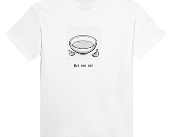 Buy the dip T-shirt