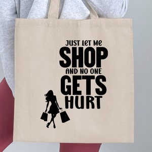 Shopping Humor Tote Bag, Funny Shopper Canvas Bag, Just Let Me Shop Quote, Reusable Grocery Bag, Black and White, Large Cotton Tote
