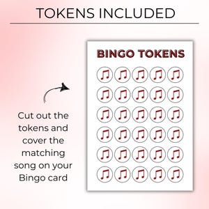 May include: A sheet of bingo tokens with musical notes. The words "TOKENS INCLUDED" and "BINGO TOKENS" are at the top. Instructions are on the left: "Cut out the tokens and cover the matching song on your Bingo card."