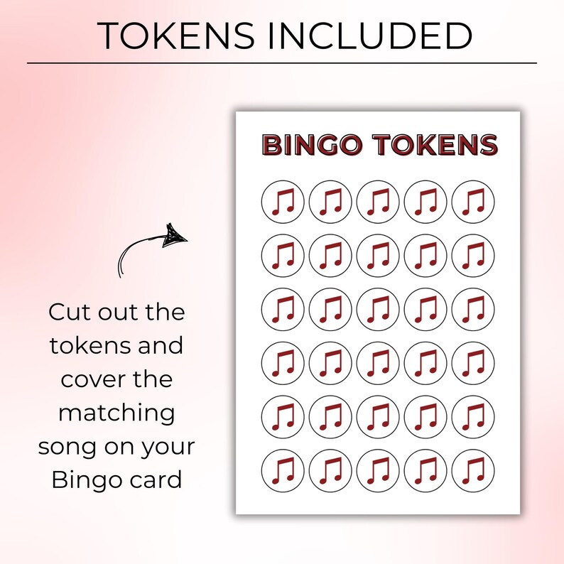 May include: A sheet of bingo tokens with musical notes. The words "TOKENS INCLUDED" and "BINGO TOKENS" are at the top. Instructions are on the left: "Cut out the tokens and cover the matching song on your Bingo card."
