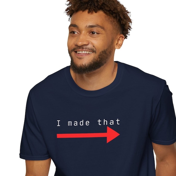 Funny Father's Day  T-Shirt That reads: I made that