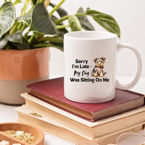 Dog Lover Mug: Funny &quot;Sorry I&#39;m Late&quot; Ceramic Coffee Cup