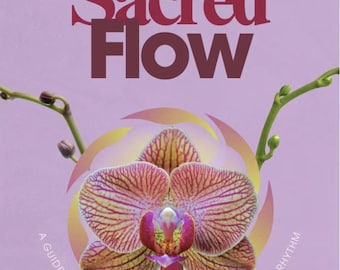 Sacred Flow: Seguimiento del período y la fertilidad (incluye indicaciones para el diario en cada fase)
