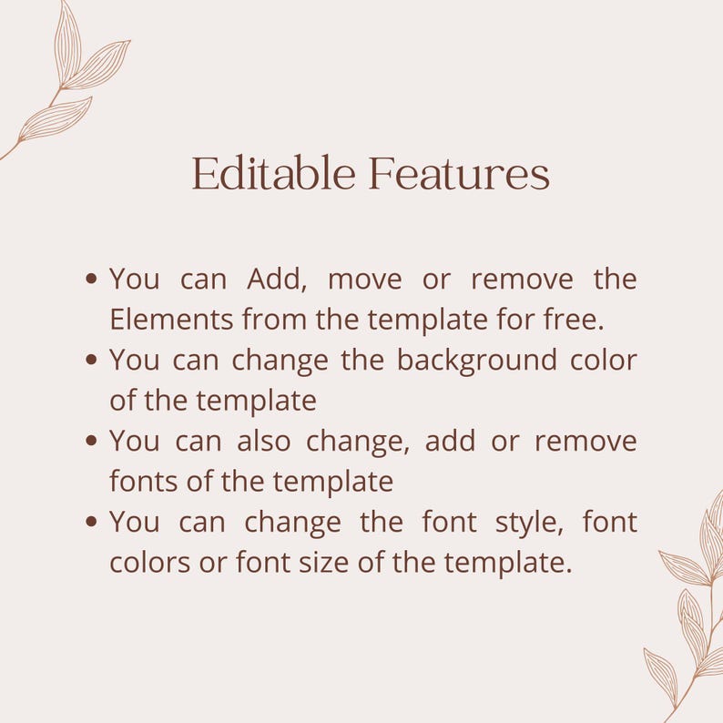 May include: Editable Features text on a light brown background with brown floral designs at the top and bottom. The text describes the features of a digital template, such as adding, moving, or removing elements, changing the background colour, and customising fonts.