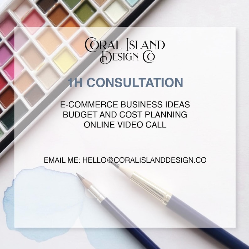 May include: A watercolour palette with a range of colours and two paintbrushes. Text on a white background reads "CORAL ISLAND DESIGN CO" and "1H CONSULTATION" with details about e-commerce business ideas, budget planning, and online video calls. Email address provided.