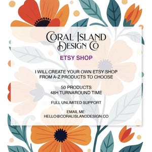 Peut inclure: Graphique promotionnel pour Coral Island Design Co, une boutique Etsy. Le design présente des éléments floraux aux tons orange, rouge et bleu. Le texte comprend "ETSY SHOP" et des détails sur la création d'une boutique Etsy avec 50 produits et un délai de 48 heures. Des coordonnées sont également fournies.