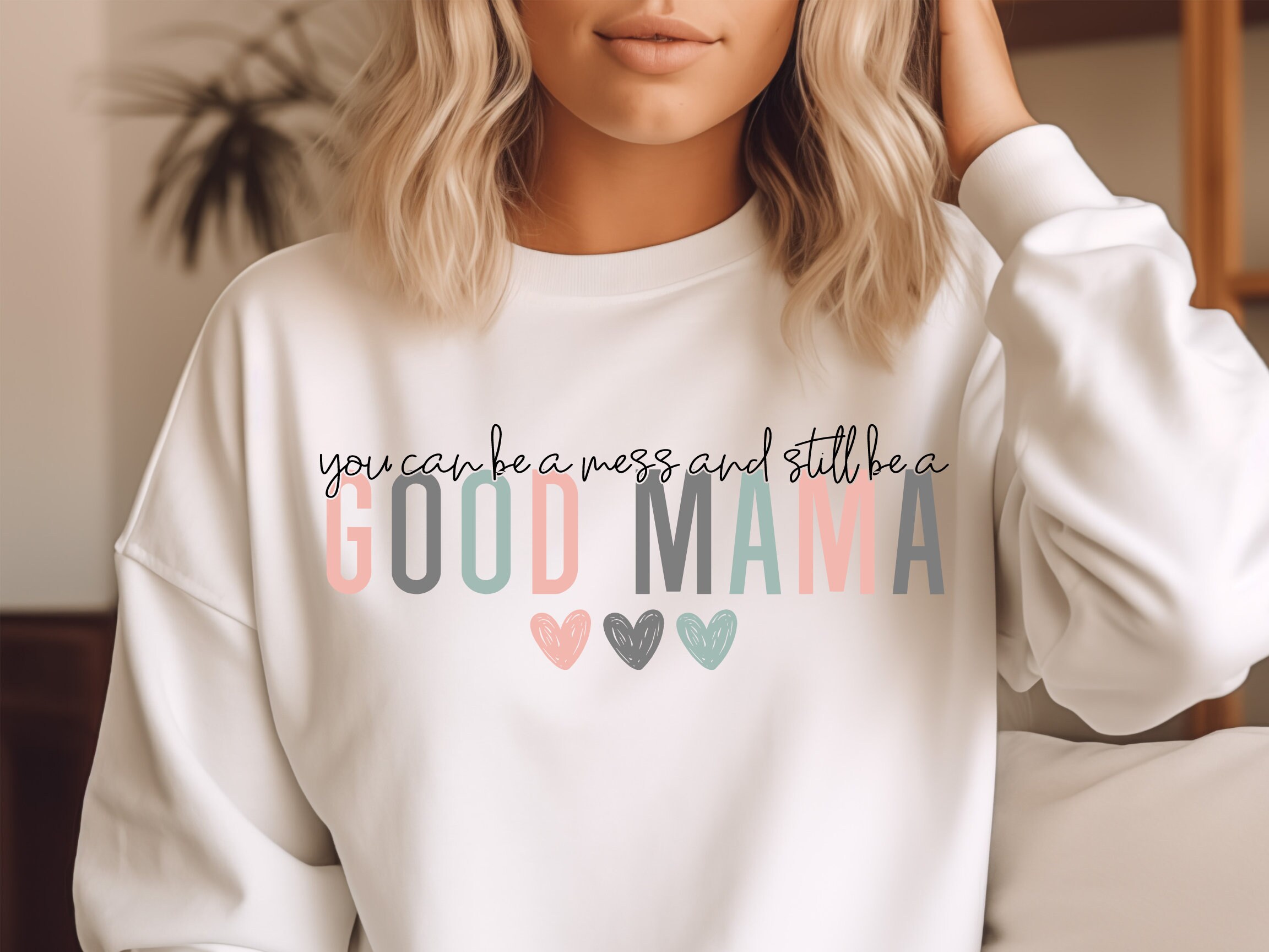 You Can Still Be a Mess and A Good Mama PNG SVG Mama Svg Mom Tshirt Mama Tshirt Mama Sweatshirt Good Mama Svg Inspirational Svg