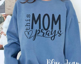 This Mom Prays Sweatshirt, Christian Streetwear, Mother's Day Gift