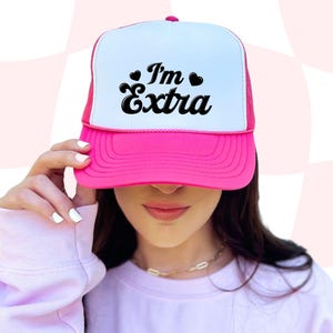 Cute Trucker Hat, Im extra Hat, Girls Trucker Hat, Pink Trucker Hat, Cute Girls Hat, Trendy Hat for Girls, Womens Trucker Hat, Funny Hat