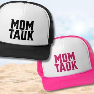 Mom Tauk Trucker Hat: Long Island Vacation Cap
