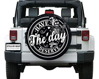 Have the day you deserve female skeleton funny spare tire cover with or without camera hole